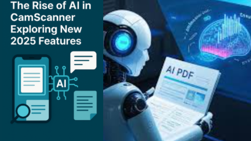 The Rise of AI in CamScanner: Exploring New 2025 Features