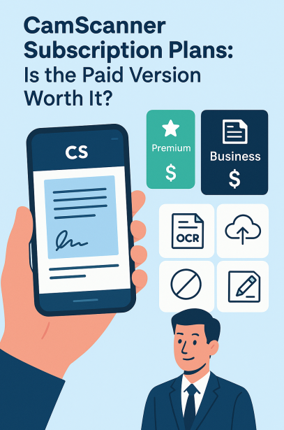CamScanner Subscription Plans: Is the Paid Version Worth It?