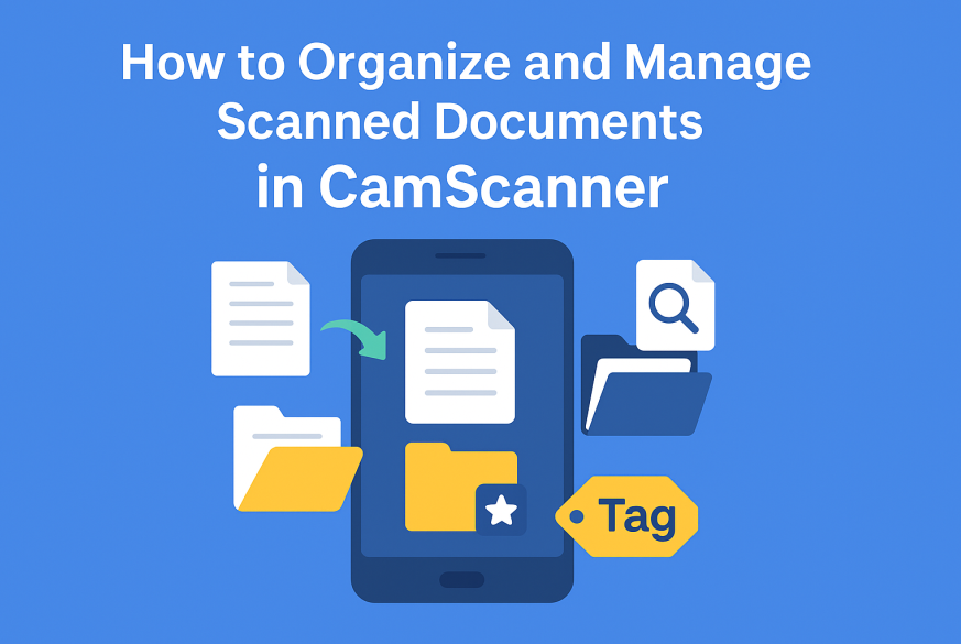 How to Organize and Manage Scanned Documents in CamScanner (Complete Guide)