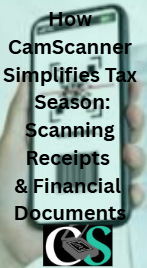 How CamScanner Simplifies Tax Season: Scanning Receipts & Financial Documents