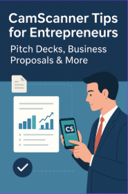CamScanner Tips for Entrepreneurs: Pitch Decks, Business Proposals & More